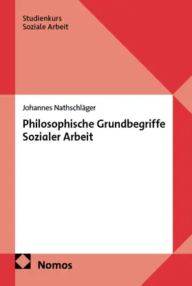Nathschläger |  Philosophische Grundbegriffe Sozialer Arbeit | Buch |  Sack Fachmedien