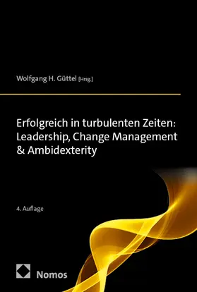 Güttel |  Erfolgreich in turbulenten Zeiten: Leadership, Change Management & Ambidexterity | Buch |  Sack Fachmedien