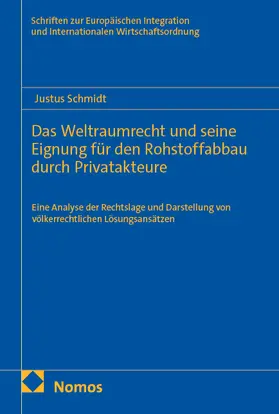 Schmidt |  Das Weltraumrecht und seine Eignung für den Rohstoffabbau durch Privatakteure | Buch |  Sack Fachmedien