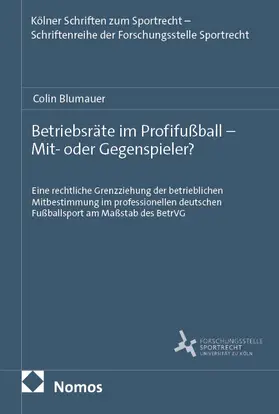 Blumauer | Betriebsräte im Profifußball - Mit- oder Gegenspieler? | Buch | 978-3-7560-3562-5 | www.sack.de