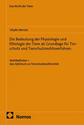 Wenzel |  Die Bedeutung der Physiologie und Ethologie der Tiere als Grundlage für Tierschutz und Tierschutzrechtsverfahren | Buch |  Sack Fachmedien