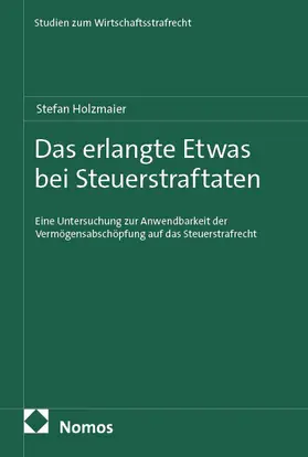 Holzmaier |  Das erlangte Etwas bei Steuerstraftaten | Buch |  Sack Fachmedien