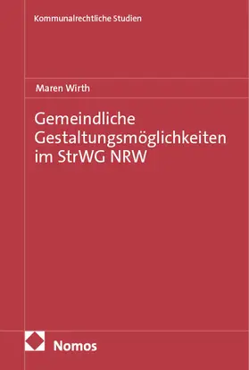 Wirth |  Gemeindliche Gestaltungsmöglichkeiten im StrWG NRW | Buch |  Sack Fachmedien