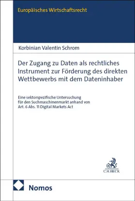 Schrom |  Der Zugang zu Daten als rechtliches Instrument zur Förderung des direkten Wettbewerbs mit dem Dateninhaber | Buch |  Sack Fachmedien