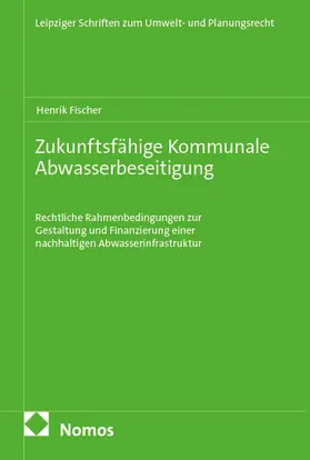 Fischer |  Zukunftsfähige Kommunale Abwasserbeseitigung | Buch |  Sack Fachmedien