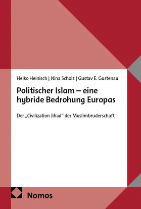 Heinisch / Scholz / Gustenau |  Politischer Islam - eine hybride Bedrohung Europas | Buch |  Sack Fachmedien