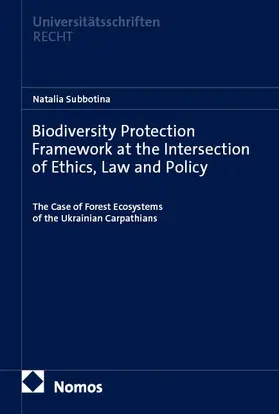 Subbotina | Biodiversity Protection Framework at the Intersection of Ethics, Law and Policy | Buch | 978-3-7560-4161-9 | www.sack.de