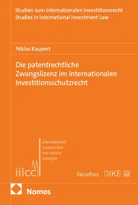 Kaupert |  Die patentrechtliche Zwangslizenz im internationalen Investitionsschutzrecht | Buch |  Sack Fachmedien