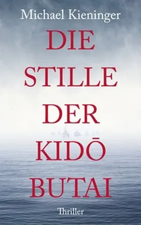 Kieninger |  Die Stille der Kido Butai | Buch |  Sack Fachmedien