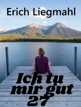 Liegmahl |  Ich tu mir gut 27 | eBook | Sack Fachmedien