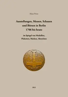 Priese |  Ausstellungen, Messen, Schauen und Börsen in Berlin 1706 bis heute | Buch |  Sack Fachmedien