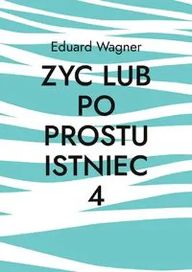 Wagner |  Zyc lub po prostu istniec 4 | Buch |  Sack Fachmedien