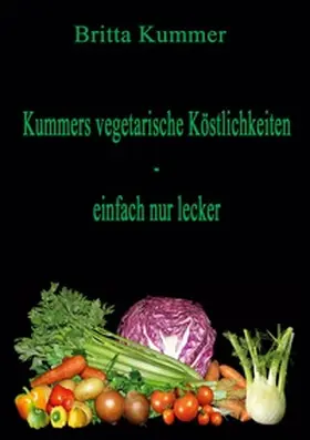Kummer |  Kummers vegetarische Köstlichkeiten - einfach nur lecker | Buch |  Sack Fachmedien