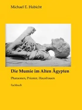 Habicht |  Die Mumie im Alten Ägypten | eBook | Sack Fachmedien
