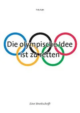 Roth |  Die olympische Idee ist zu retten | Buch |  Sack Fachmedien