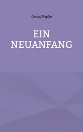 Papke |  Ein Neuanfang | Buch |  Sack Fachmedien