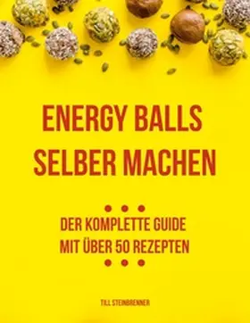 Steinbrenner |  Energy Balls selber machen | Buch |  Sack Fachmedien