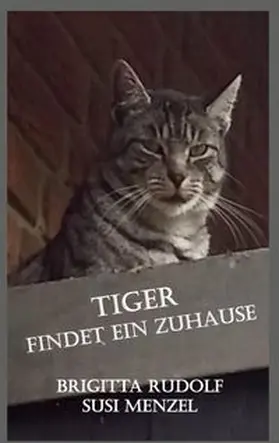 Rudolf / Menzel |  Tiger findet ein Zuhause | Buch |  Sack Fachmedien