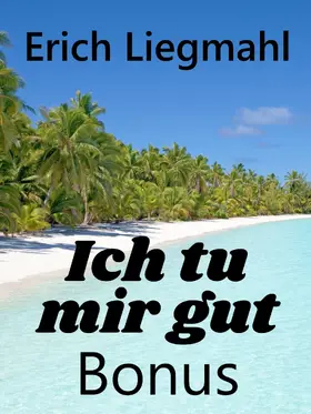 Liegmahl |  Ich tu mir gut Bonus | eBook | Sack Fachmedien