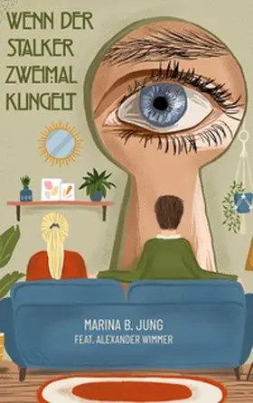 Jung / Wimmer |  Wenn der Stalker zweimal klingelt | Buch |  Sack Fachmedien
