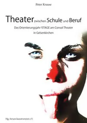 Krause / kunstvereint e.V. |  Theater zwischen Schule und Beruf | Buch |  Sack Fachmedien
