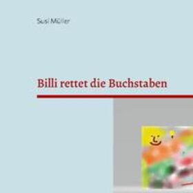 Müller |  Billi rettet die Buchstaben | Buch |  Sack Fachmedien