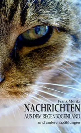 Moritz |  Nachrichten aus dem Regenbogenland | Buch |  Sack Fachmedien
