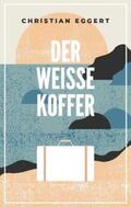 Eggert |  Der weiße Koffer | Buch |  Sack Fachmedien