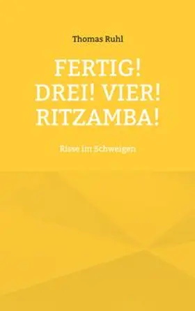 Ruhl |  Fertig! Drei! Vier! Ritzamba! | Buch |  Sack Fachmedien
