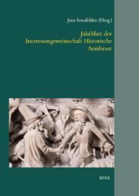 Sensfelder | Jahrblatt der Interessengemeinschaft Historische Armbrust | Buch | 978-3-7562-2954-3 | sack.de
