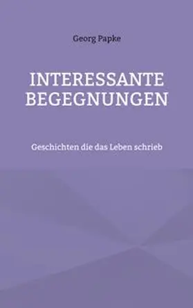 Papke |  Interessante Begegnungen | Buch |  Sack Fachmedien