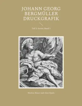 Bauer / Epple |  Johann Georg Bergmüller Druckgrafik | eBook | Sack Fachmedien
