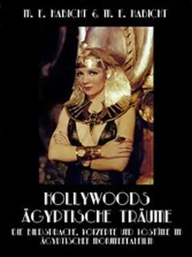 Habicht |  Hollywoods Ägyptische Träume. Die Bildsprache, Konzepte und Kostüme im ägyptischen Monumentalfilm | eBook | Sack Fachmedien