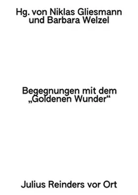Welzel / Gliesmann |  Begegnungen mit dem 'Goldenen Wunder' | Buch |  Sack Fachmedien