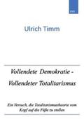 Timm |  Vollendete Demokratie - Vollendeter Totalitarismus | Buch |  Sack Fachmedien