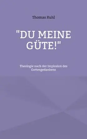 Ruhl |  "Du meine Güte!" | eBook | Sack Fachmedien