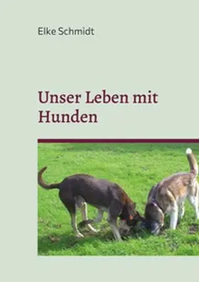 Schmidt |  Unser Leben mit Hunden | Buch |  Sack Fachmedien