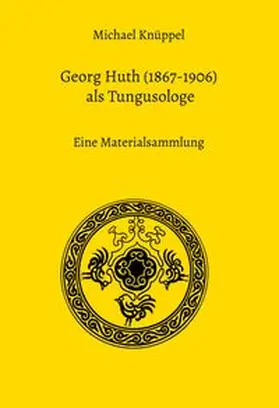 Knüppel |  Georg Huth (1867-1906) als Tungusologe | Buch |  Sack Fachmedien
