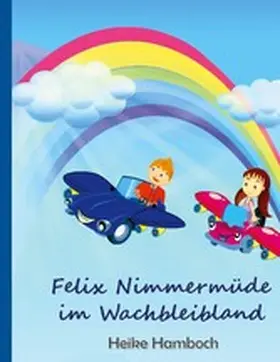Hamboch |  Felix Nimmermüde im Wachbleibland | eBook | Sack Fachmedien