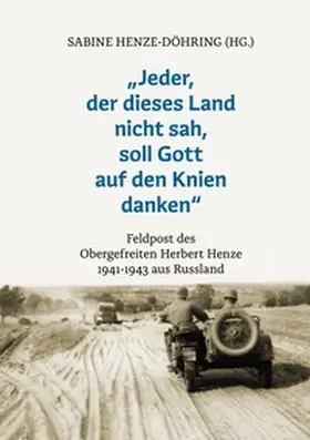 Henze / Henze-Döhring |  "Jeder, der dieses Land nicht sah, soll Gott auf den Knien danken" | Buch |  Sack Fachmedien