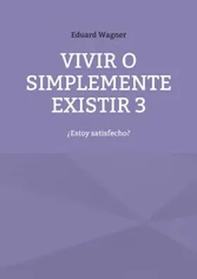 Wagner |  Vivir o simplemente existir 3 | eBook | Sack Fachmedien