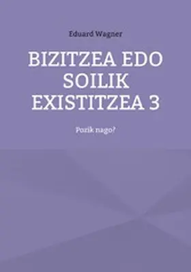 Wagner |  Bizitzea edo soilik existitzea 3 | eBook | Sack Fachmedien