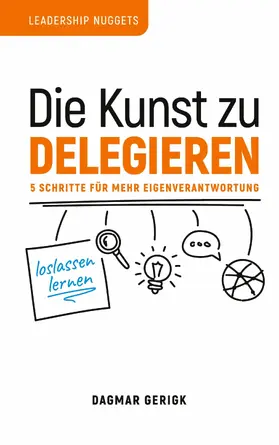 Gerigk |  Die Kunst zu Delegieren - loslassen lernen | eBook | Sack Fachmedien
