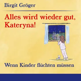 Gröger |  Alles wird wieder gut, Kateryna! | eBook | Sack Fachmedien