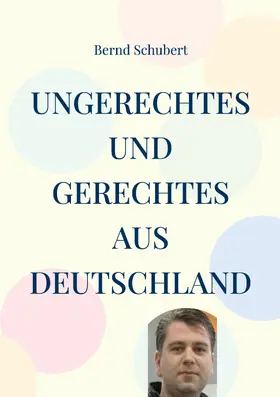 Schubert |  Ungerechtes und Gerechtes aus Deutschland | eBook | Sack Fachmedien