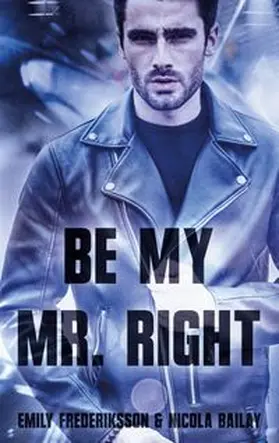 Frederiksson / Bailay |  Be my Mr. Right | Buch |  Sack Fachmedien