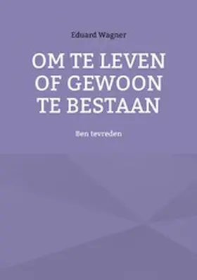 Wagner |  Om te leven of gewoon te bestaan | eBook | Sack Fachmedien
