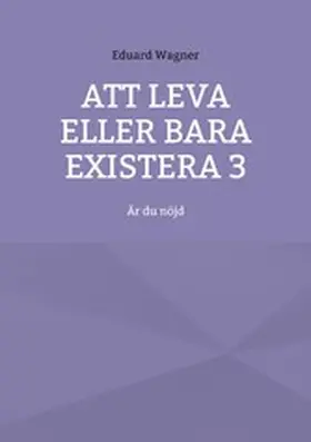 Wagner |  Att leva eller bara existera 3 | eBook | Sack Fachmedien