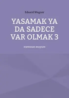 Wagner |  Yasamak ya da sadece var olmak 3 | eBook | Sack Fachmedien