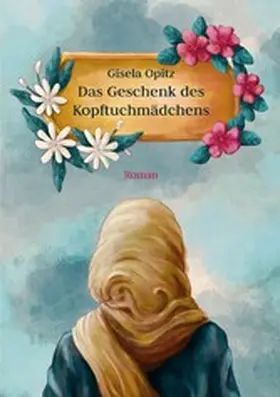 Opitz |  Das Geschenk des Kopftuchmädchens | eBook | Sack Fachmedien